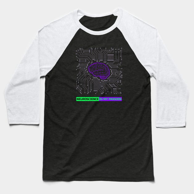 Neuroscience is my passion Baseball T-Shirt by CheekyClothingGifts